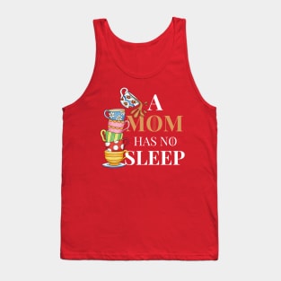 Mom has no sleep Tank Top